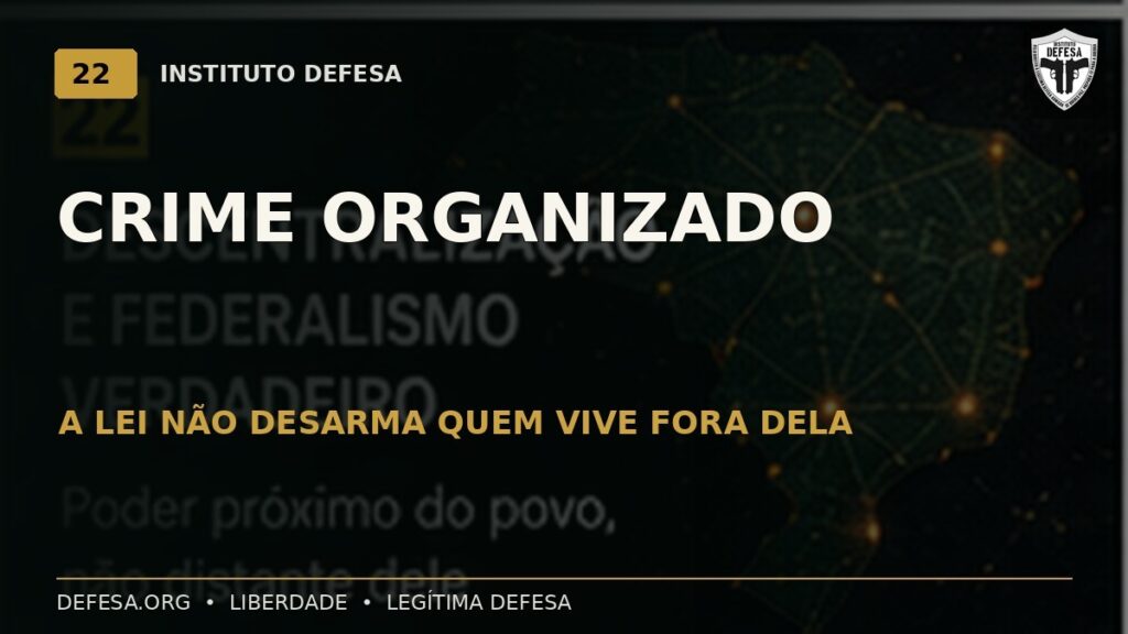 Crime organizado e cidadão desarmado: a assimetria que o debate costuma esconder — Instituto DEFESA